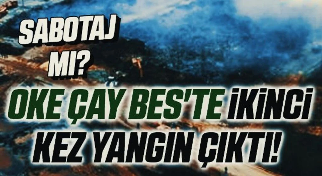 OKE Çay BES'te İkinci Kez Yangın Çıktı! Sabotaj Mı?