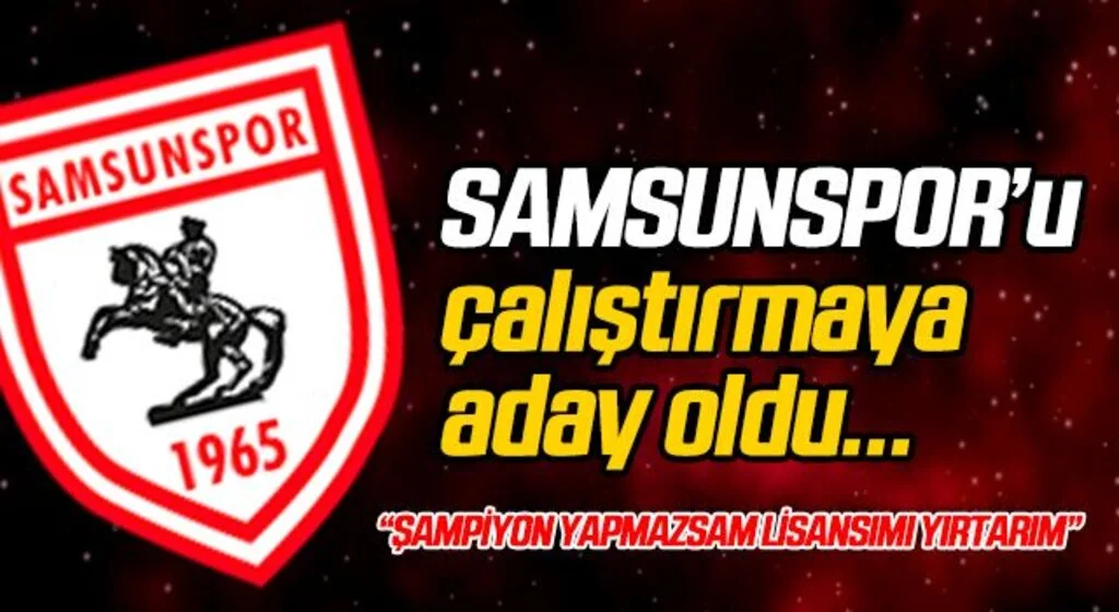 Orhan Kapucu, Samsunspor'u çalıştırmaya aday oldu!