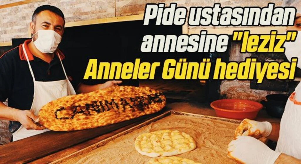 Pide ustasından annesine "leziz" Anneler Günü hediyesi