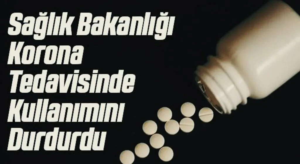 Sağlık Bakanlığı açıkladı! Hidroksiklorokin artık koronavirüs tedavisinde kullanılmayacak