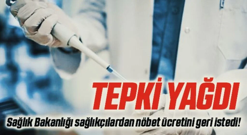Sağlık Bakanlığı sağlıkçılardan nöbet ücretini geri istedi! Sağlıkçılardan Tepki Yağdı