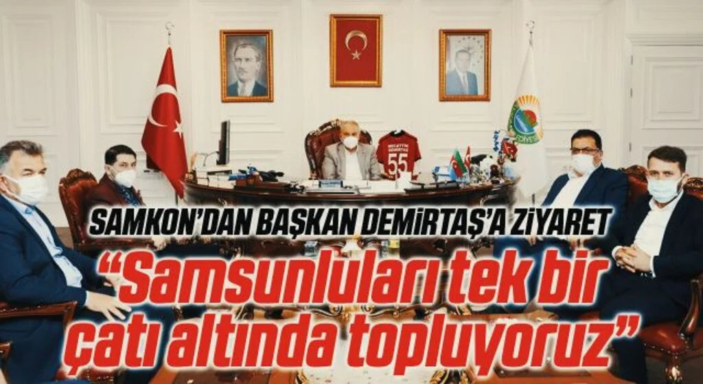 SAMKON'dan İlkadım Belediye Başkanı Necattin Demirtaş'a Ziyaret