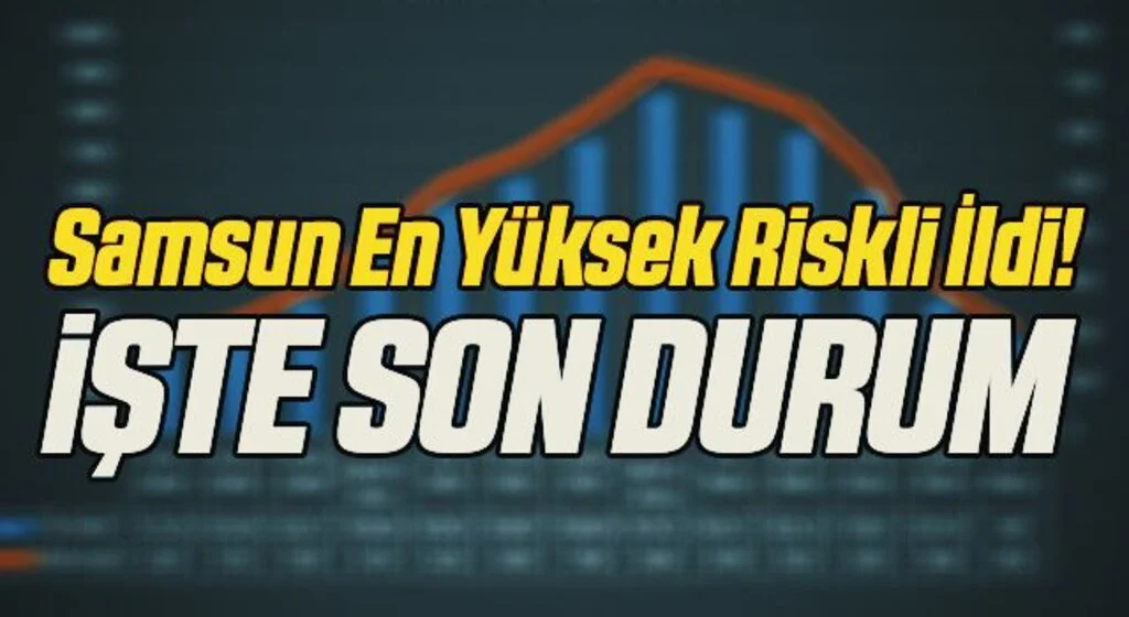 Samsun En Yüksek Riskli İldi! İşte Son Durum
