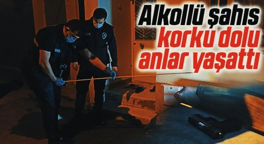 Samsun'da Alkollü şahıs korku dolu anlar yaşattı