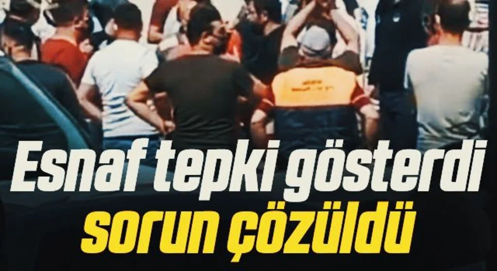 Samsun'da Esnaf tepki gösterdi sorun çözüldü