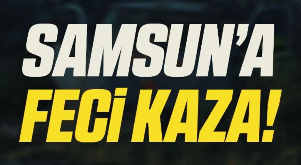 Samsun'da Feci Kaza!