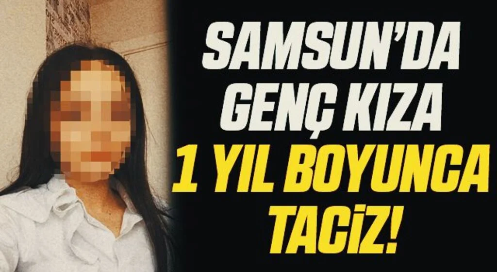 Samsun'da Genç Kıza 1 Yıl Boyunca Cinsel Taciz!