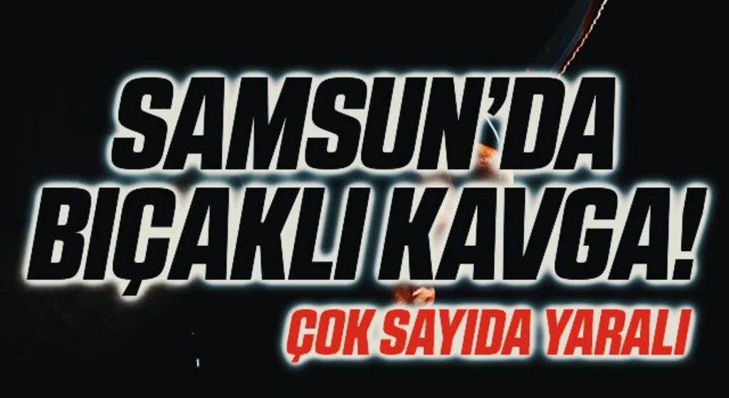 Samsun'da gençlerin bıçaklı kavgasında 3 kişi yaralandı