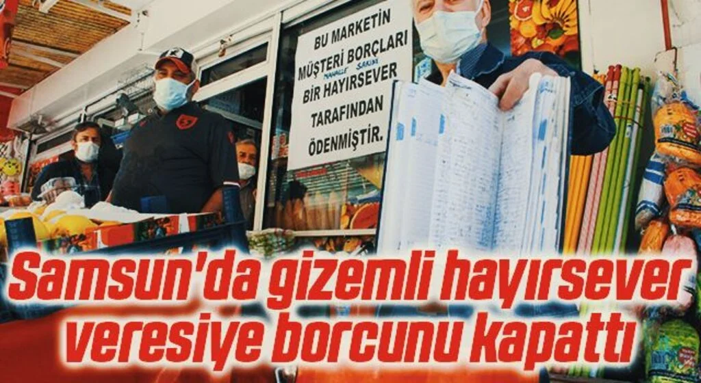 Samsun'da gizemli hayırsever 100 kişinin veresiye borcunu kapattı