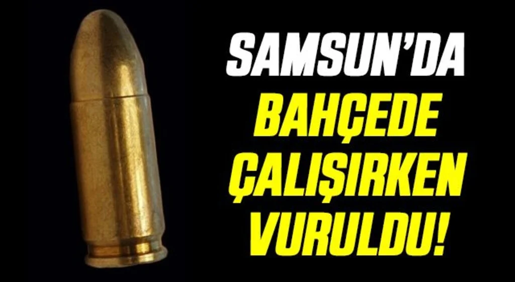 Samsun'da Havaya açılan ateş sonucu 1 kişi yaralandı