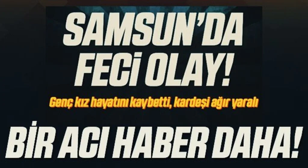 Samsun'da kardeşini kurtarmak isterken elektrik akımına kapılan ağabey de hayatını kaybetti