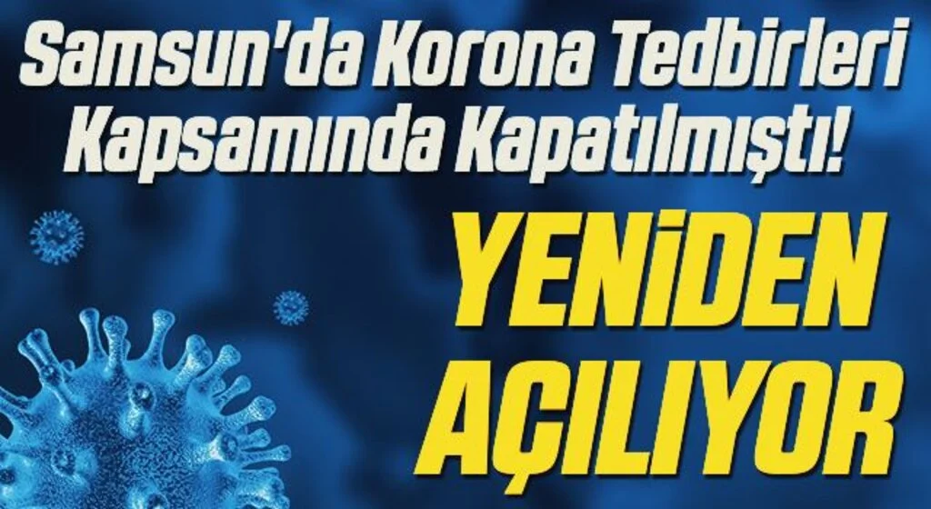 Samsun'da Korona Tedbirleri Kapsamında Kapatılmıştı! Yeniden Açılıyor