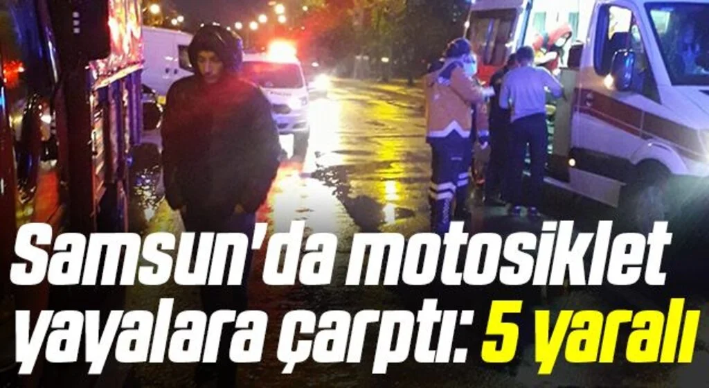 Samsun'da motosiklet yayalara çarptı: 4'ü yaya 5 yaralı