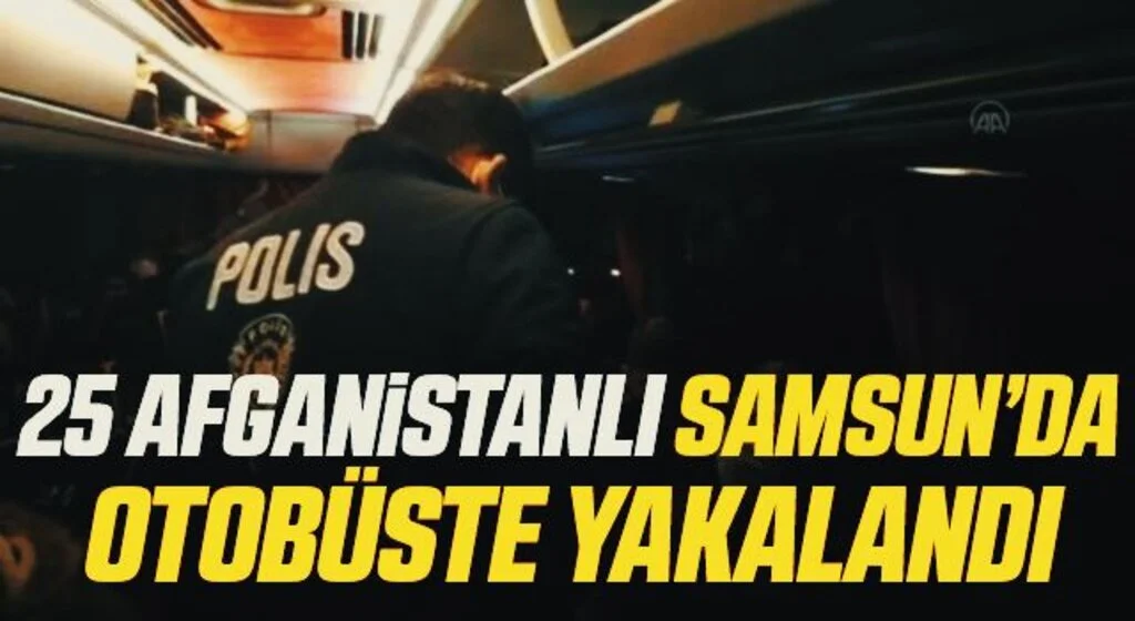 Samsun'da otobüste yurda yasa dışı yollarla giren 25 Afgan yakalandı