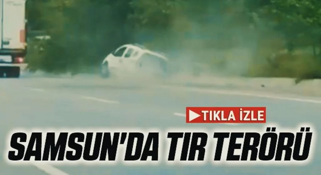 Samsun'da TIR Terörü