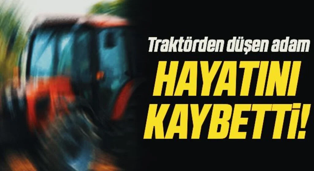 Samsun'da Traktörden düşen yaşlı adam hayatını kaybetti