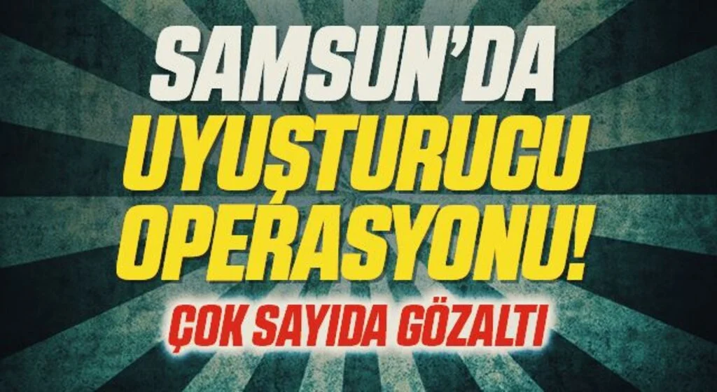 Samsun'da uyuşturucu operasyonunda 6 şüpheli yakalandı
