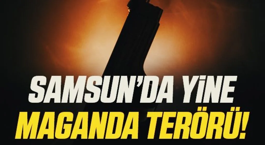 Samsun'da Yine Maganda Terörü