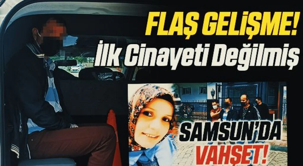 Samsun'daki Kadın cinayeti olayında yeni gelişme: İlk cinayeti değilmiş
