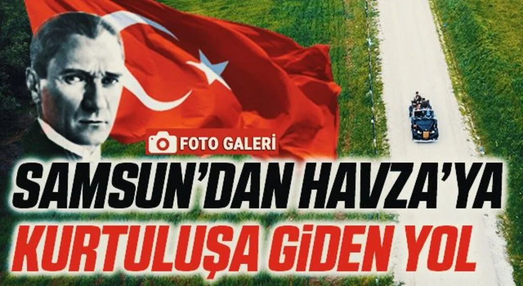 Samsun'dan Havza'ya kurtuluşa giden yol