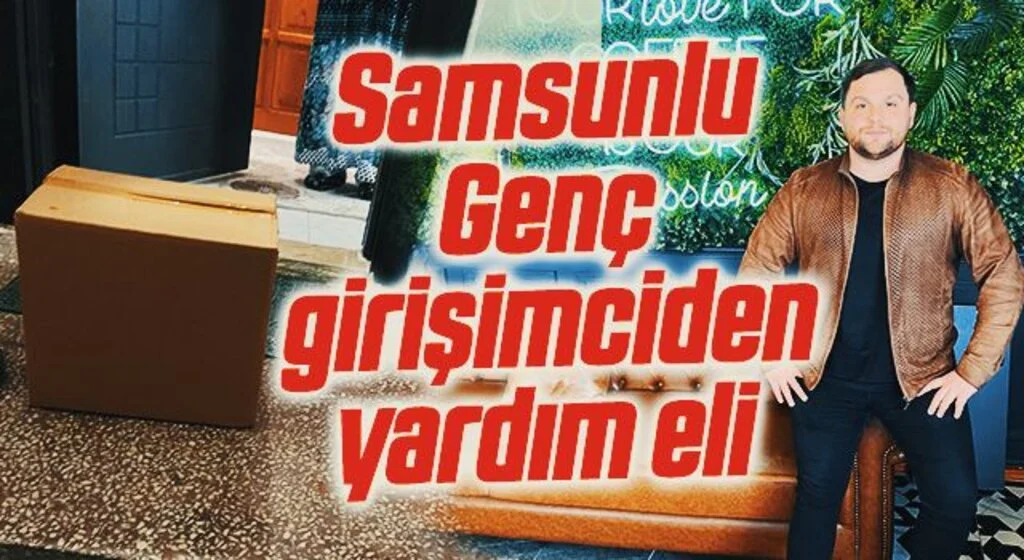 Samsunlu Genç girişimciden yardım eli 