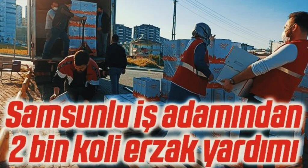 Samsunlu iş adamından 2 bin koli erzak yardımı
