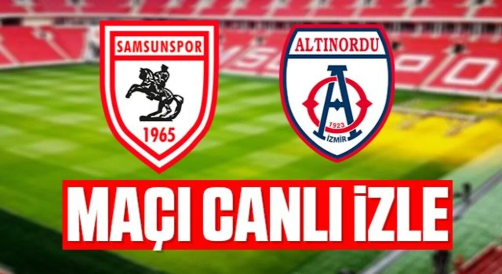 Samsunspor - Altınordu maçı canlı izle