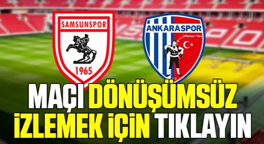 Samsunspor - Ankaraspor Maçı Dönüşümsüz Canlı İzle