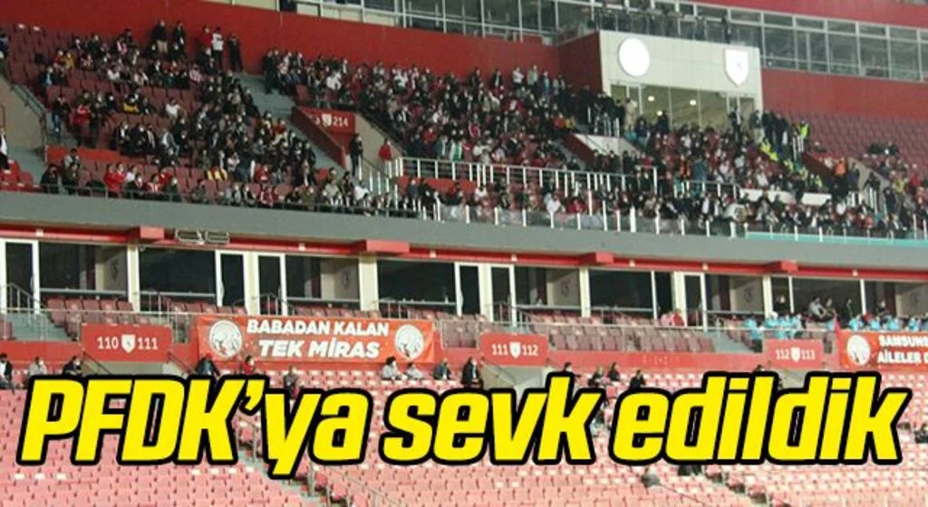 Samsunspor PFDK'ya sevk edildi