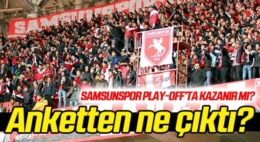 Samsunspor Play-off'tan çıkar mı? Anket yapıldı...