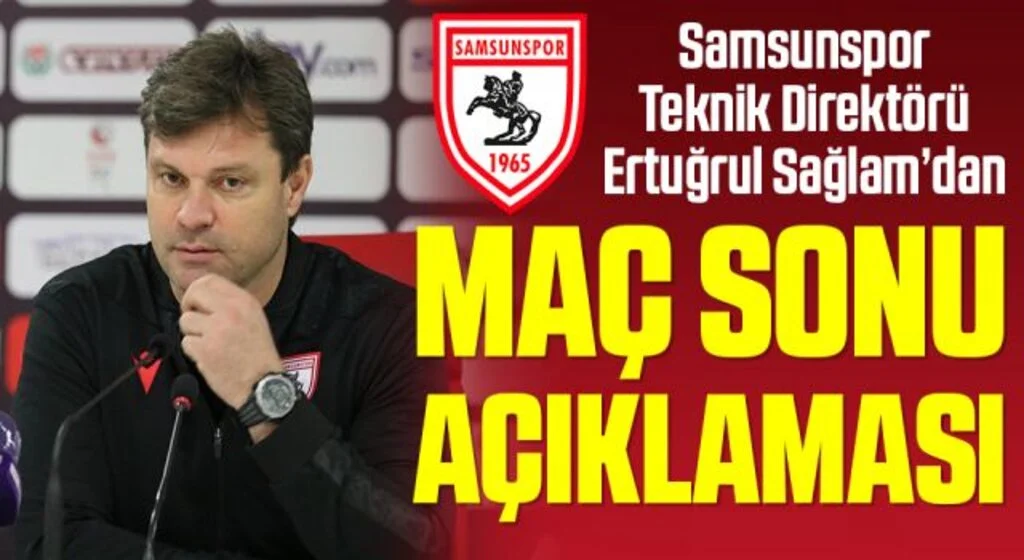 Samsunspor Teknik Direktörü Ertuğrul Sağlam'dan Ankaraspor Maçı Sonrası Açıklama