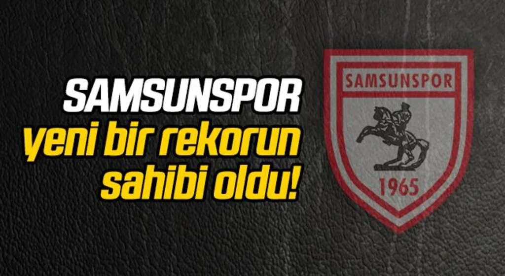 Samsunspor yeni bir rekorun sahibi oldu