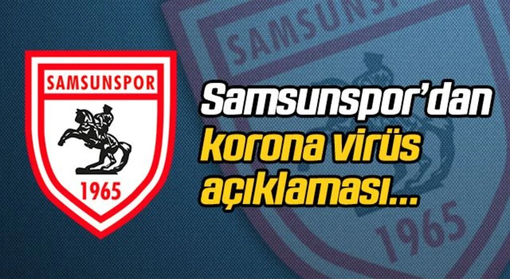 Samsunspor'dan korona virüs açıklaması