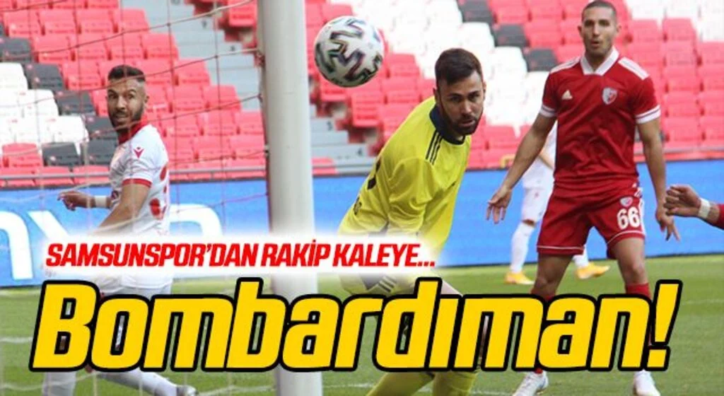 Samsunspor'dan rakip kaleye bombardıman!