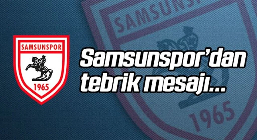 Samsunspor'dan tebrik mesajı