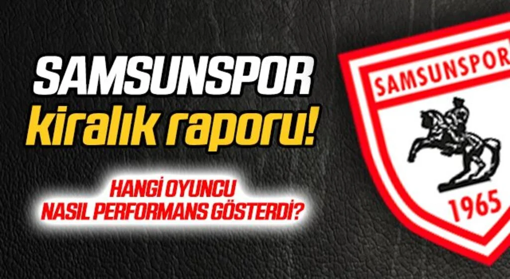 Samsunspor'un kiralık raporu!
