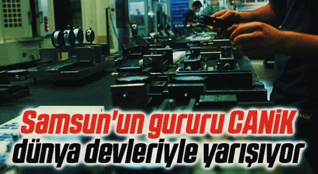 Samsun'un gururu CANİK dünya devleriyle yarışıyor