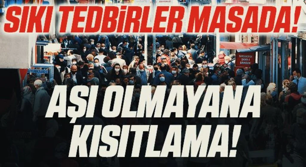 Tam kapanmada vakalar düşmezse sıkı tedbirler masada: Aşı olmayanlara kısıtlama