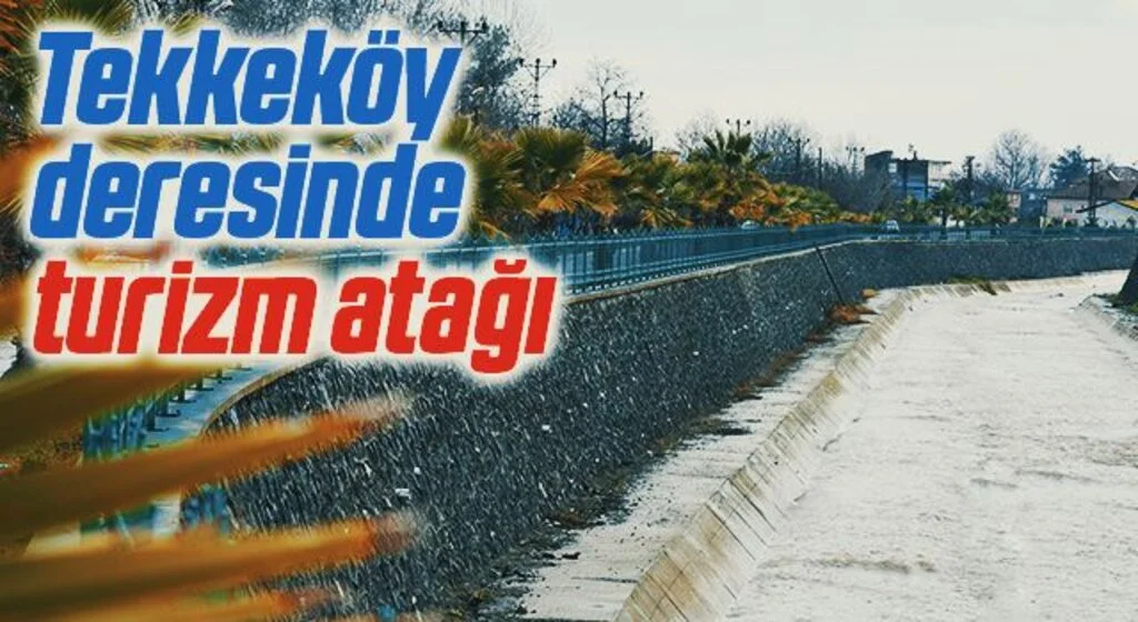 Tekkeköy deresinde turizm atağı