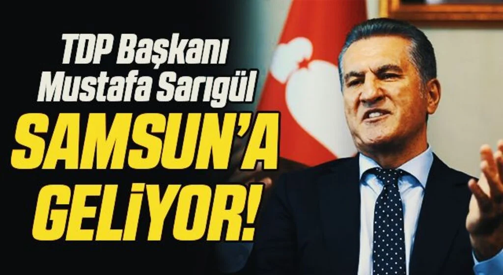 Türkiye Değişim Partisi Genel Başkanı Mustafa Sarıgül Samsun'a Geliyor
