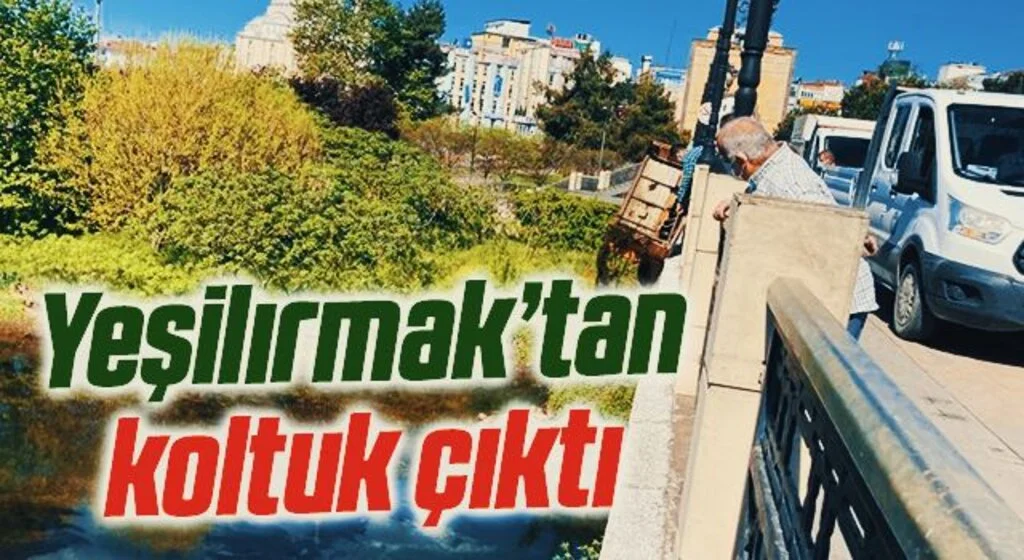 Yeşilırmak’tan koltuk çıktı