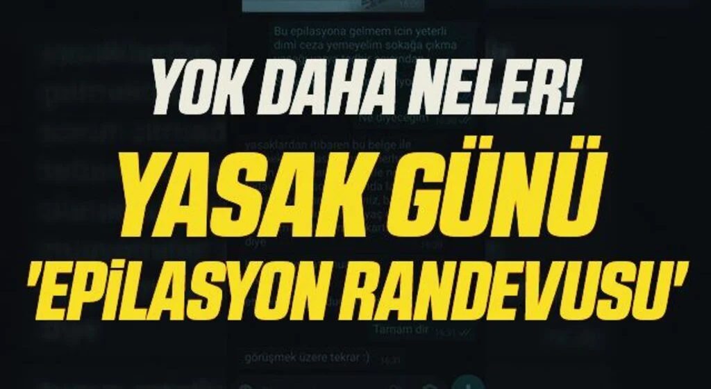 Yok Daha Neler? Yasak Günü 'Epilasyon Randevusu'