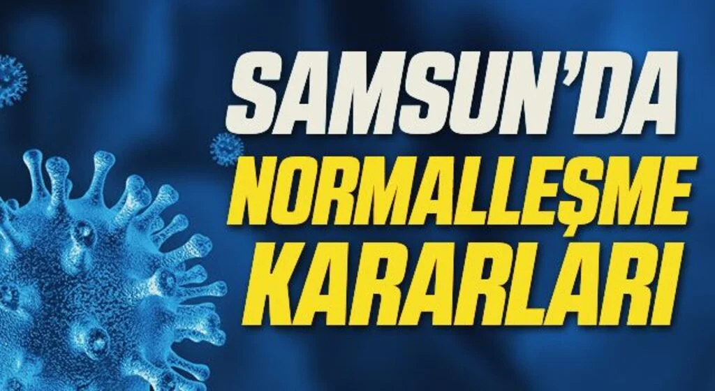 1 Temmuz'dan İtibaren Normalleşmeye Geçiliyor! Samsun Valiliği Kararları Açıkladı