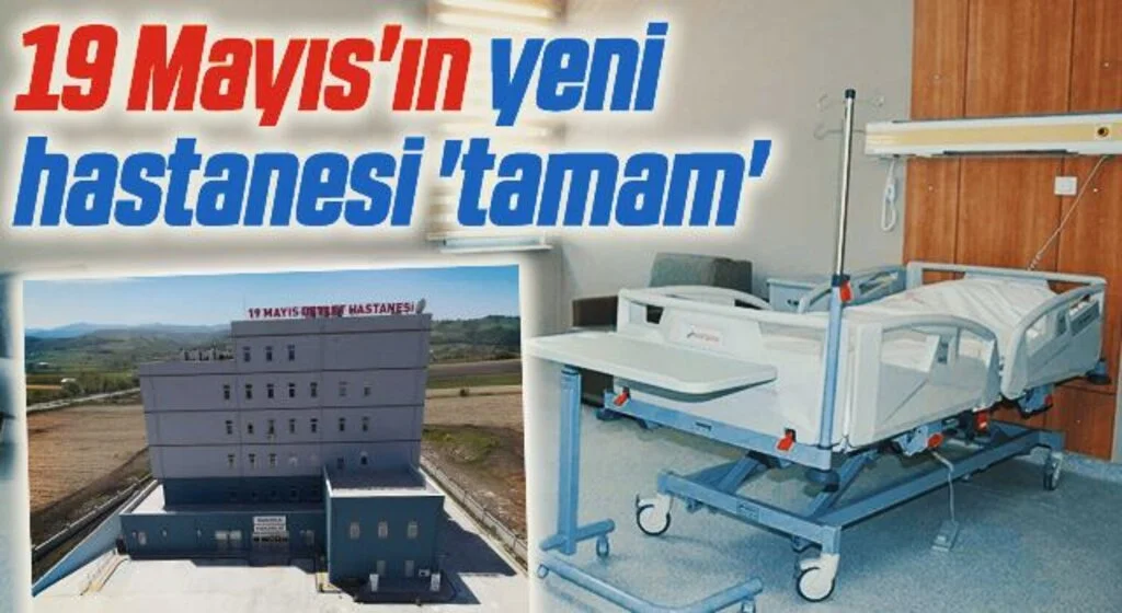 19 Mayıs'ın yeni hastanesi 'tamam'