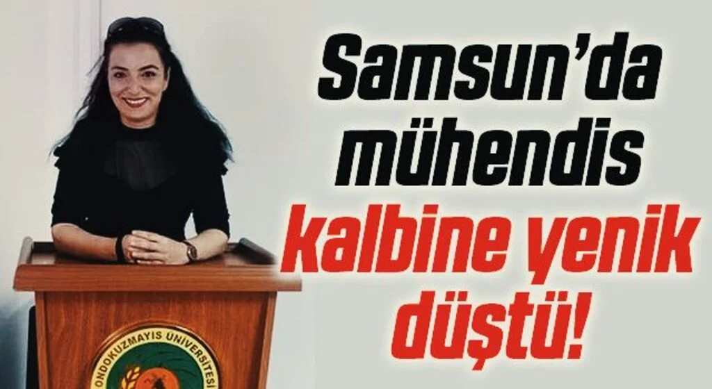 40 yaşındaki kadın mühendis kalbine yenik düştü