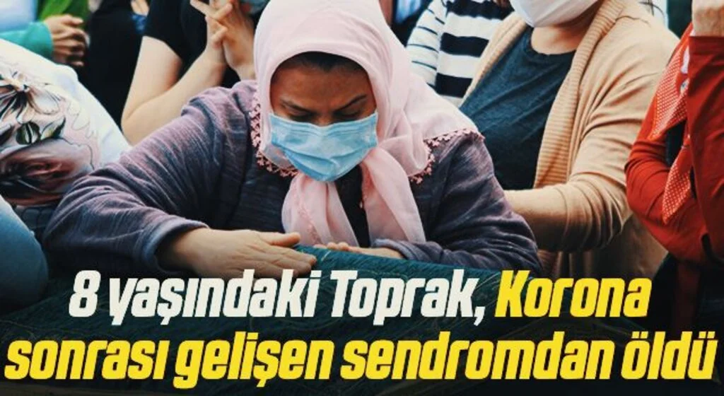 8 yaşındaki Toprak, Covid-19 sonrası gelişen sendromdan öldü