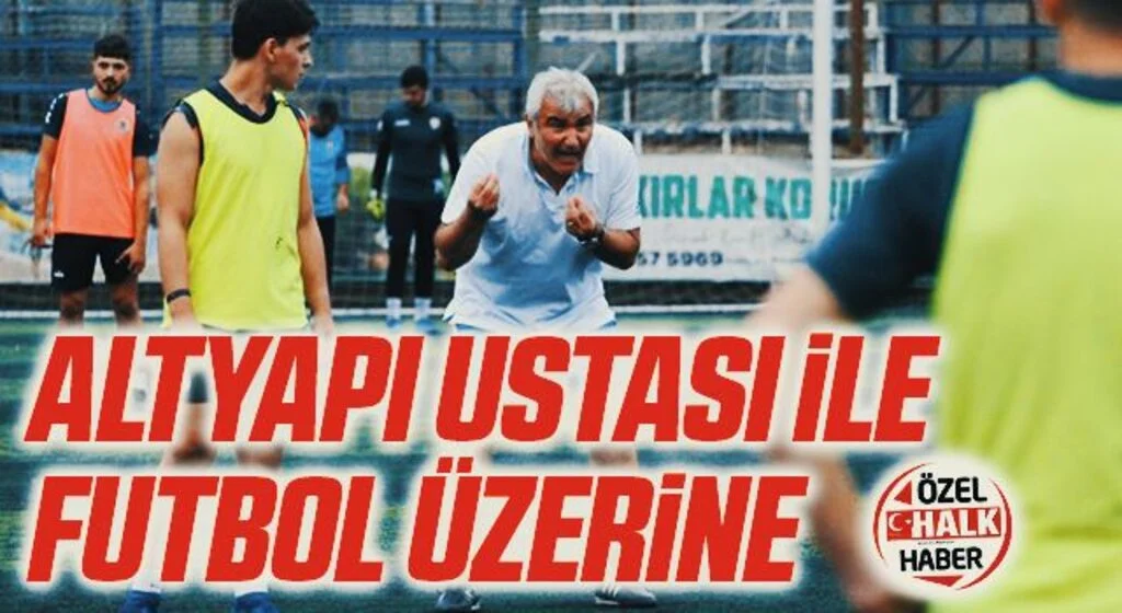 Altyapı Ustası Fedayi Aksoy İle Futbol Üzerine