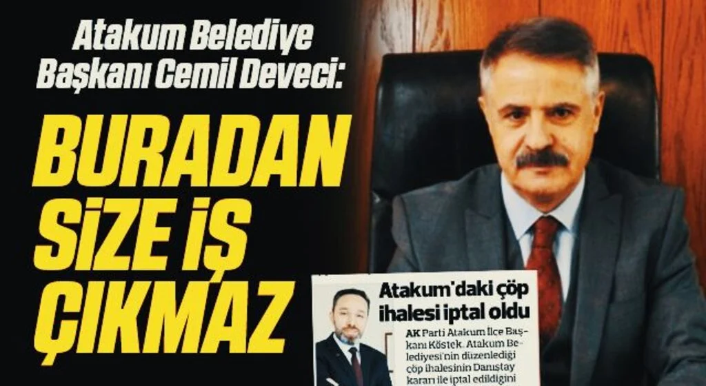 Atakum Belediye Başkanı Cemil Deveci: Buradan size iş çıkmaz