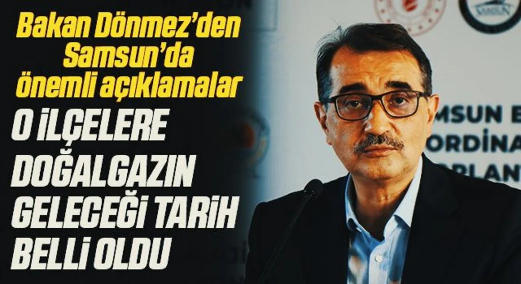 Bakan Dönmez Müjdeli Haberi Duyurdu: O İlçelere Doğalgaz'ın Geleceği Tarih Belli Oldu