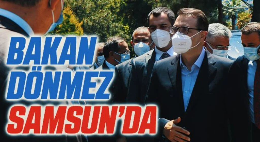 Bakan Dönmez Samsun temaslarına başladı